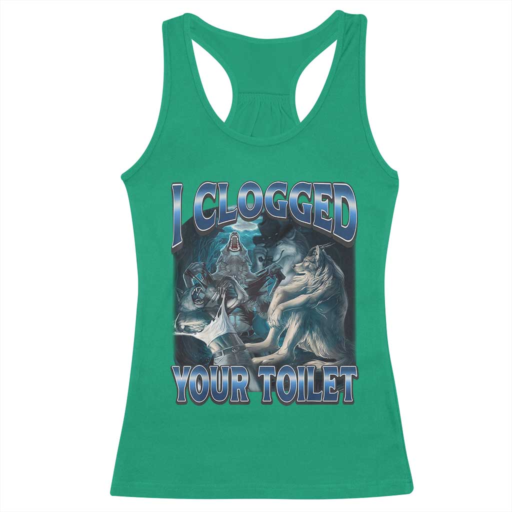 Alpha Wolf Meme Racerback Tank Top I Clogged Your Toilet Funny Unhinged Stupid Brainrot TS10 Irish Green Print Your Wear