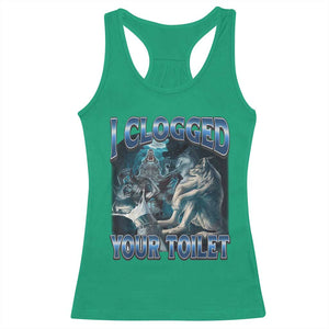 Alpha Wolf Meme Racerback Tank Top I Clogged Your Toilet Funny Unhinged Stupid Brainrot TS10 Irish Green Print Your Wear