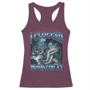 Alpha Wolf Meme Racerback Tank Top I Clogged Your Toilet Funny Unhinged Stupid Brainrot TS10 Maroon Print Your Wear