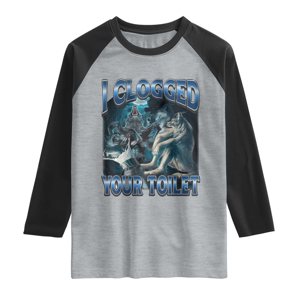 Alpha Wolf Meme Raglan Shirt I Clogged Your Toilet Funny Unhinged Stupid Brainrot TS10 Heather Gray Black Print Your Wear