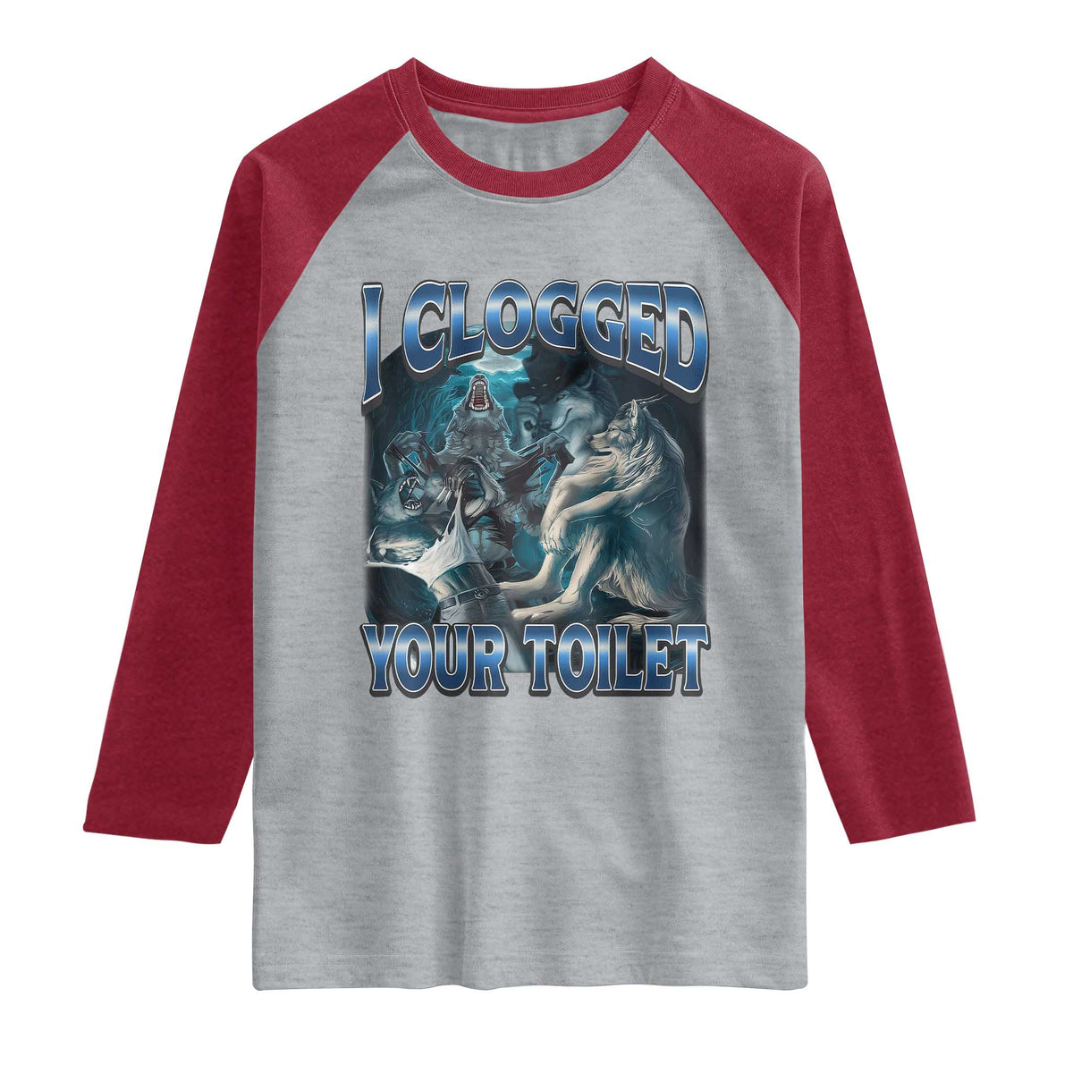 Alpha Wolf Meme Raglan Shirt I Clogged Your Toilet Funny Unhinged Stupid Brainrot TS10 Heather Gray Heather Red Print Your Wear