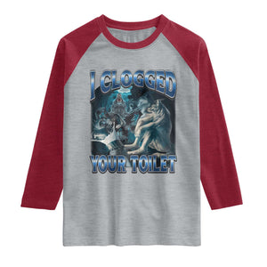 Alpha Wolf Meme Raglan Shirt I Clogged Your Toilet Funny Unhinged Stupid Brainrot TS10 Heather Gray Heather Red Print Your Wear