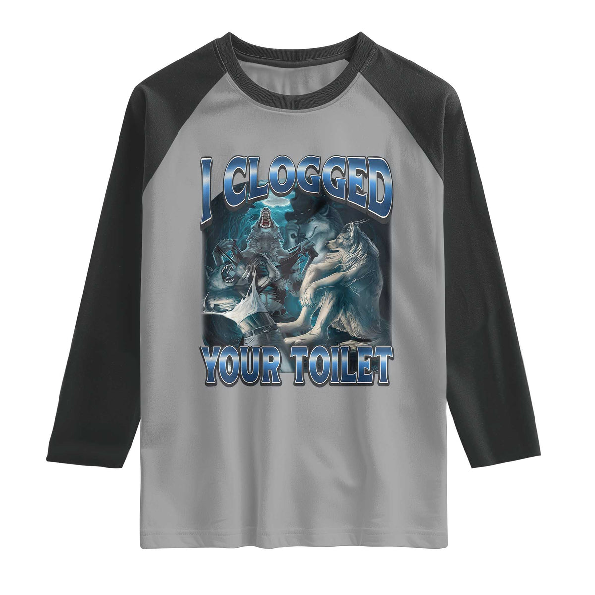 Alpha Wolf Meme Raglan Shirt I Clogged Your Toilet Funny Unhinged Stupid Brainrot TS10 Sport Gray Black Print Your Wear