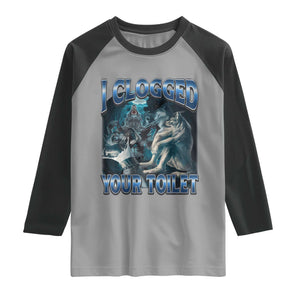 Alpha Wolf Meme Raglan Shirt I Clogged Your Toilet Funny Unhinged Stupid Brainrot TS10 Sport Gray Black Print Your Wear