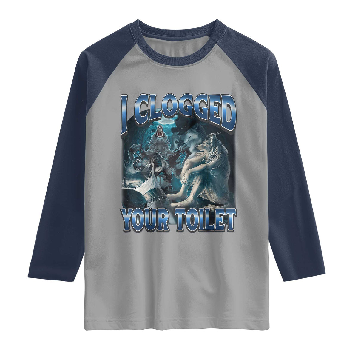 Alpha Wolf Meme Raglan Shirt I Clogged Your Toilet Funny Unhinged Stupid Brainrot TS10 Sport Gray Navy Print Your Wear