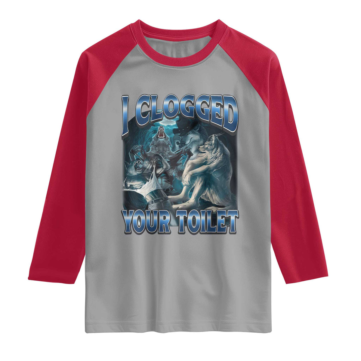 Alpha Wolf Meme Raglan Shirt I Clogged Your Toilet Funny Unhinged Stupid Brainrot TS10 Sport Gray Red Print Your Wear