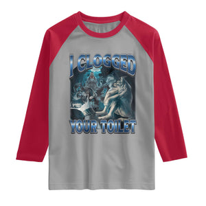 Alpha Wolf Meme Raglan Shirt I Clogged Your Toilet Funny Unhinged Stupid Brainrot TS10 Sport Gray Red Print Your Wear