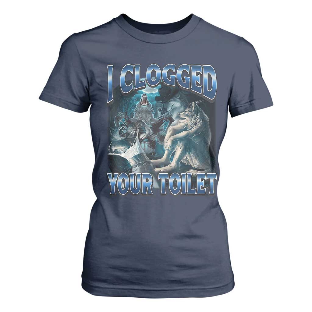 Alpha Wolf Meme T Shirt For Women I Clogged Your Toilet Funny Unhinged Stupid Brainrot TS10 Navy Print Your Wear