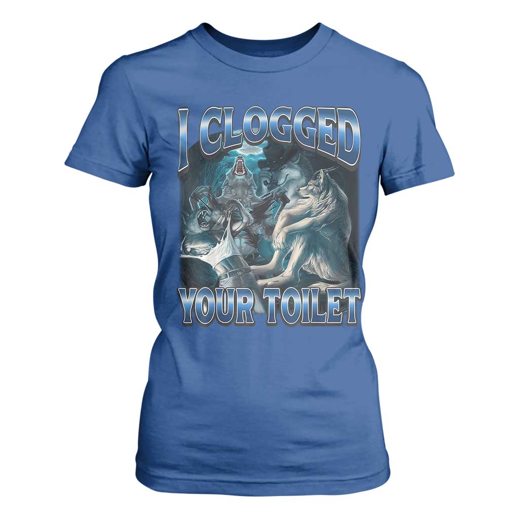 Alpha Wolf Meme T Shirt For Women I Clogged Your Toilet Funny Unhinged Stupid Brainrot TS10 Royal Blue Print Your Wear