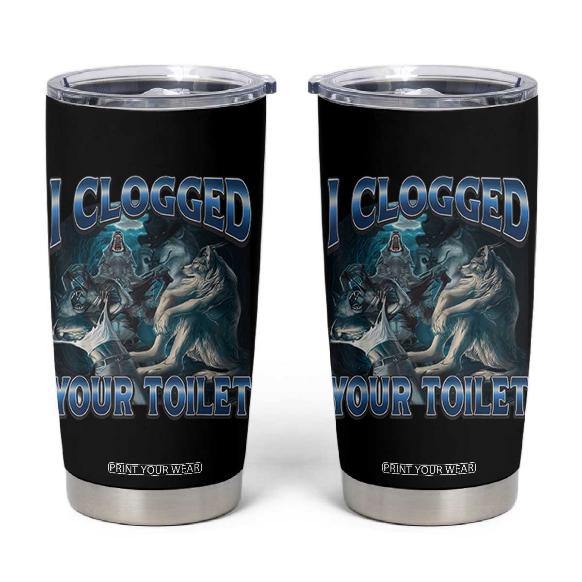 Alpha Wolf Meme Tumbler Cup I Clogged Your Toilet Funny Unhinged Stupid Brainrot TS10 Black Print Your Wear