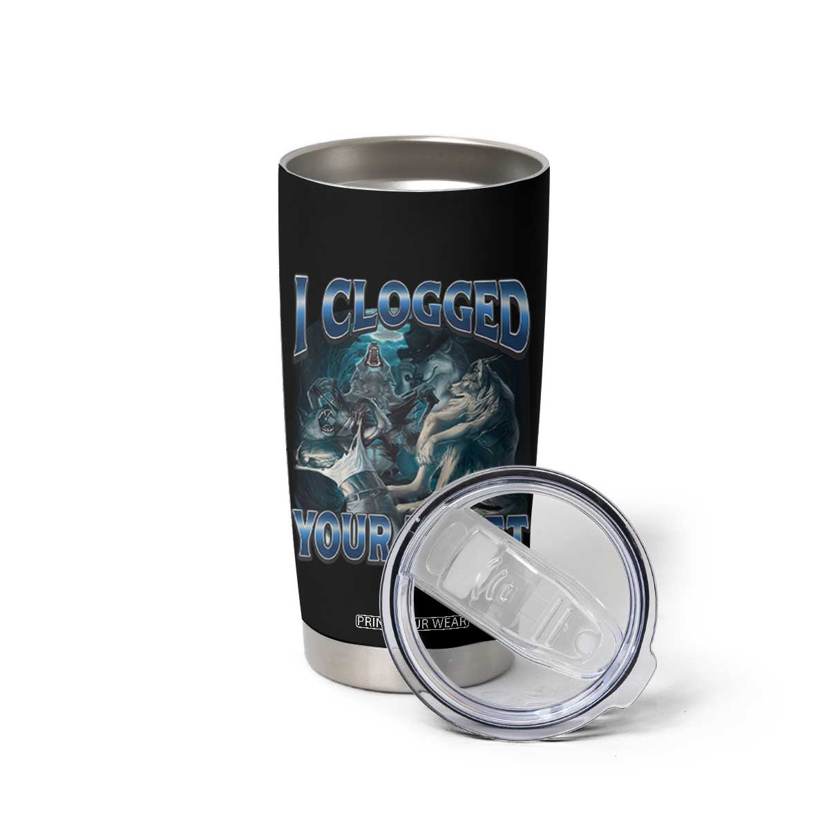Alpha Wolf Meme Tumbler Cup I Clogged Your Toilet Funny Unhinged Stupid Brainrot TS10 Print Your Wear