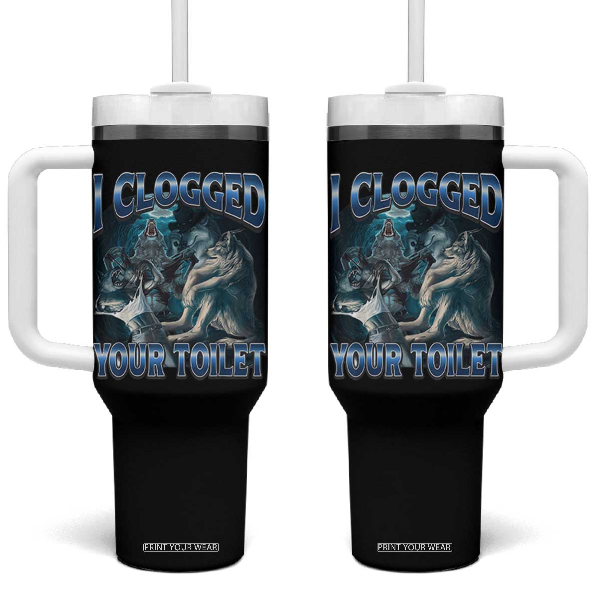Alpha Wolf Meme Tumbler With Handle I Clogged Your Toilet Funny Unhinged Stupid Brainrot TS10 One Size: 40 oz Black Print Your Wear