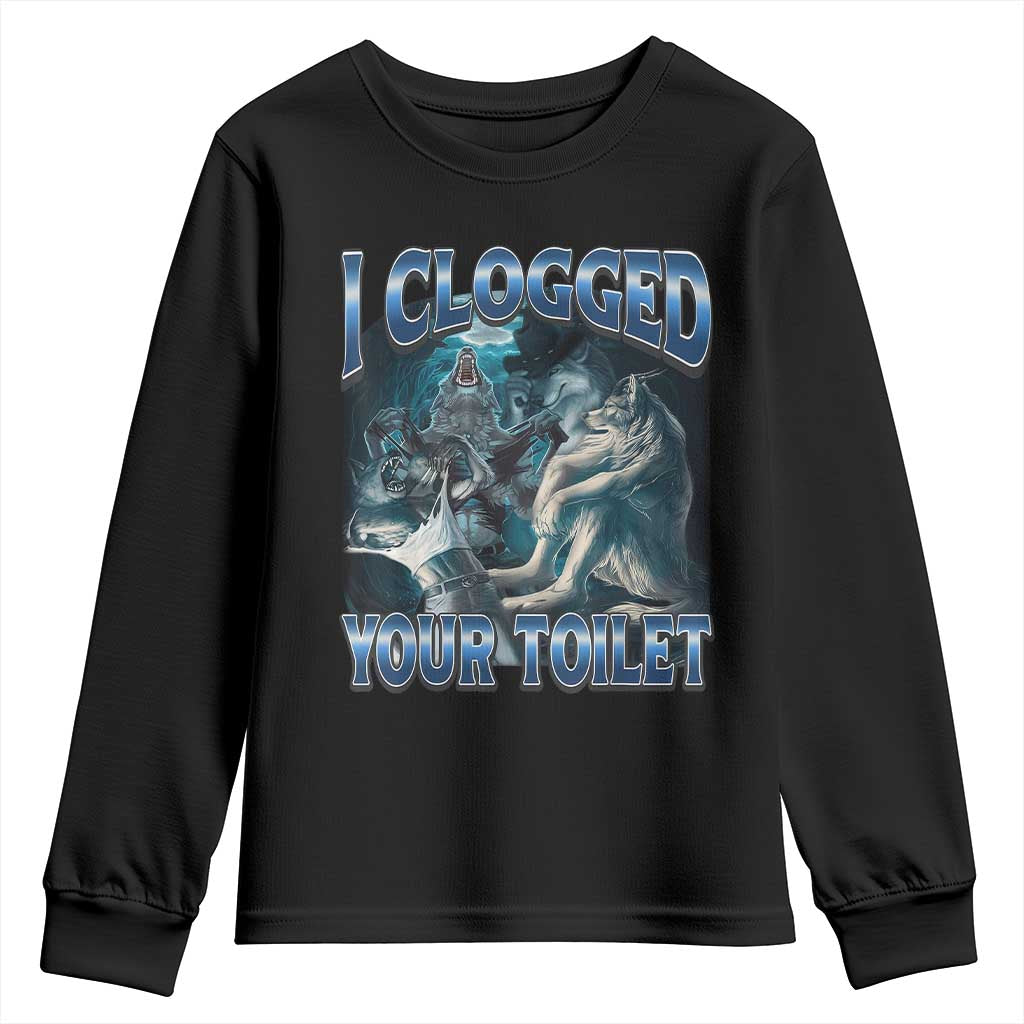 Alpha Wolf Meme Youth Sweatshirt I Clogged Your Toilet Funny Unhinged Stupid Brainrot TS10 Black Print Your Wear
