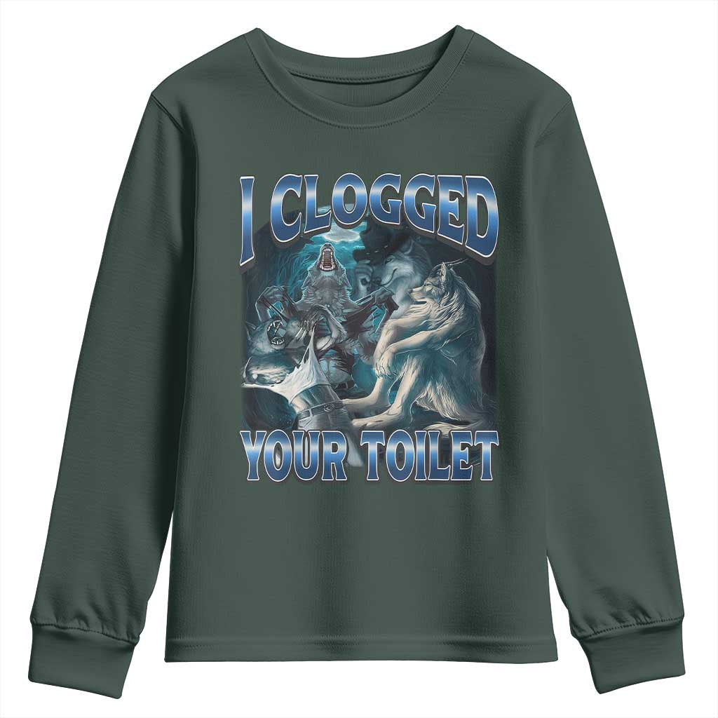 Alpha Wolf Meme Youth Sweatshirt I Clogged Your Toilet Funny Unhinged Stupid Brainrot TS10 Dark Forest Green Print Your Wear
