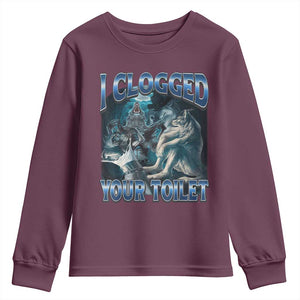 Alpha Wolf Meme Youth Sweatshirt I Clogged Your Toilet Funny Unhinged Stupid Brainrot TS10 Maroon Print Your Wear