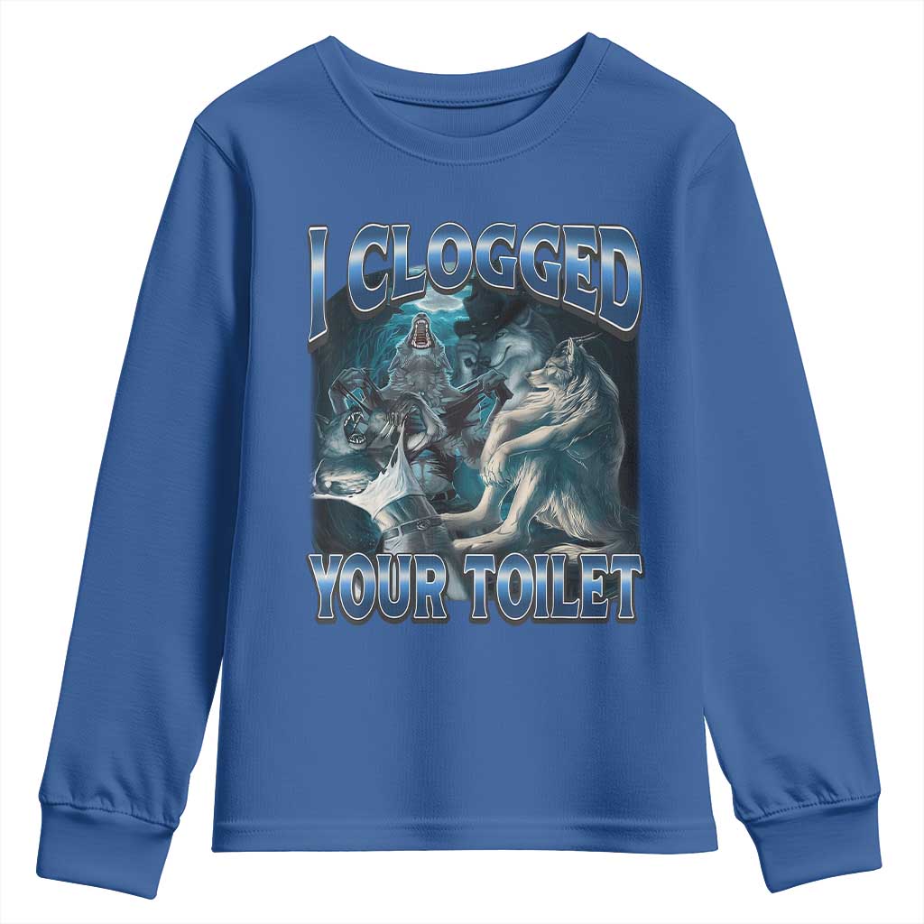 Alpha Wolf Meme Youth Sweatshirt I Clogged Your Toilet Funny Unhinged Stupid Brainrot TS10 Royal Blue Print Your Wear