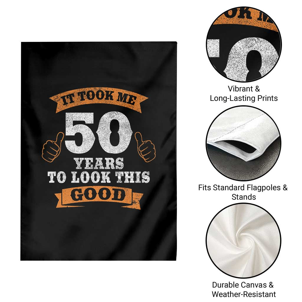 50th Birthday Gifts Garden Flag 50 Year Old Gifts Took Me 50 Years To Look This Good TS10 Print Your Wear