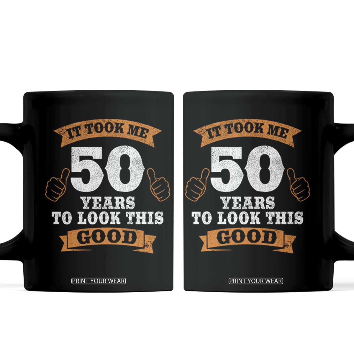 50th Birthday Gifts Coffee Mug 50 Year Old Gifts Took Me 50 Years To Look This Good TS10 Black Print Your Wear