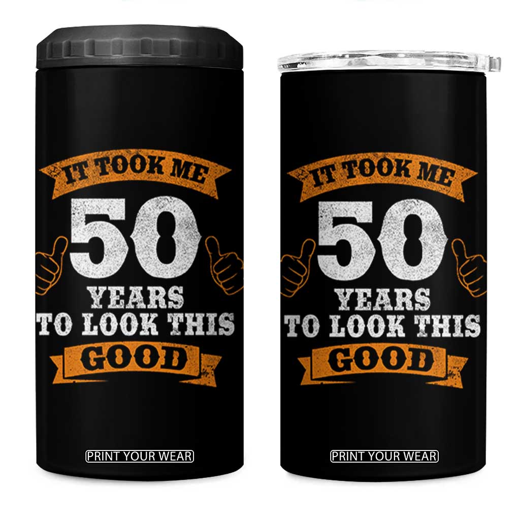 50th Birthday Gifts 4 in 1 Can Cooler Tumbler 50 Year Old Gifts Took Me 50 Years To Look This Good TS10 One Size: 16 oz Black Print Your Wear