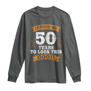 50th Birthday Gifts Long Sleeve Shirt 50 Year Old Gifts Took Me 50 Years To Look This Good TS10 Dark Heather Print Your Wear