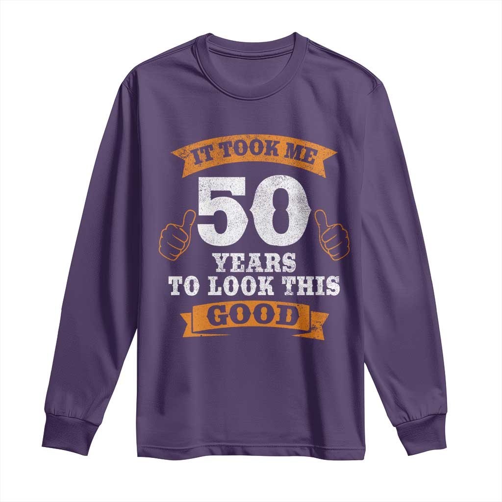 50th Birthday Gifts Long Sleeve Shirt 50 Year Old Gifts Took Me 50 Years To Look This Good TS10 Purple Print Your Wear