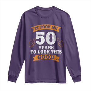 50th Birthday Gifts Long Sleeve Shirt 50 Year Old Gifts Took Me 50 Years To Look This Good TS10 Purple Print Your Wear