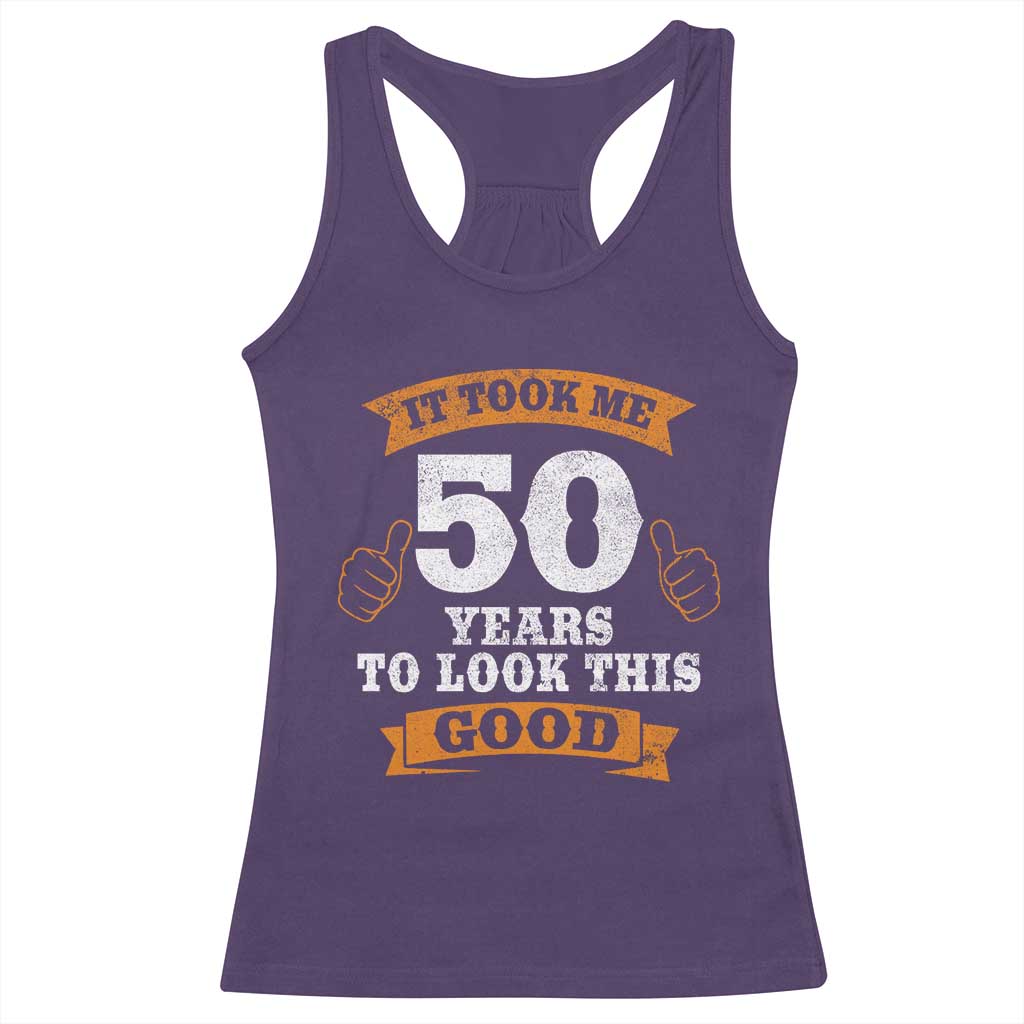 50th Birthday Gifts Racerback Tank Top 50 Year Old Gifts Took Me 50 Years To Look This Good TS10 Purple Print Your Wear