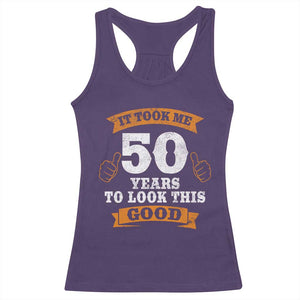 50th Birthday Gifts Racerback Tank Top 50 Year Old Gifts Took Me 50 Years To Look This Good TS10 Purple Print Your Wear