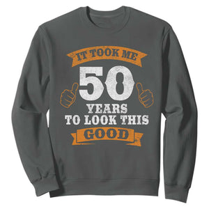 50th Birthday Gifts Sweatshirt 50 Year Old Gifts Took Me 50 Years To Look This Good TS10 Dark Heather Print Your Wear