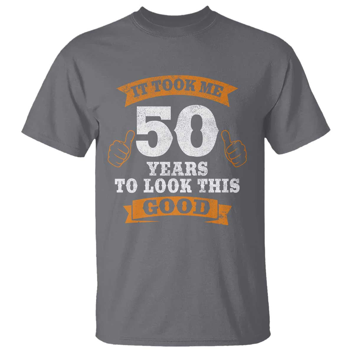 50th Birthday Gifts T Shirt 50 Year Old Gifts Took Me 50 Years To Look This Good TS10 Charcoal Print Your Wear
