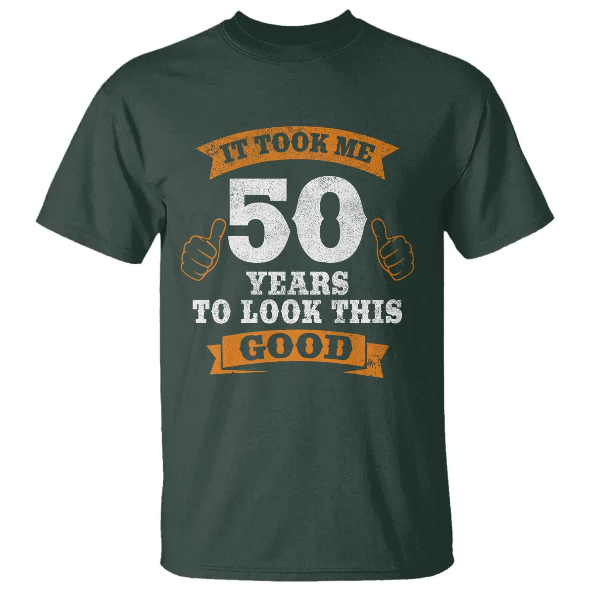 50th Birthday Gifts T Shirt 50 Year Old Gifts Took Me 50 Years To Look This Good TS10 Dark Forest Green Print Your Wear