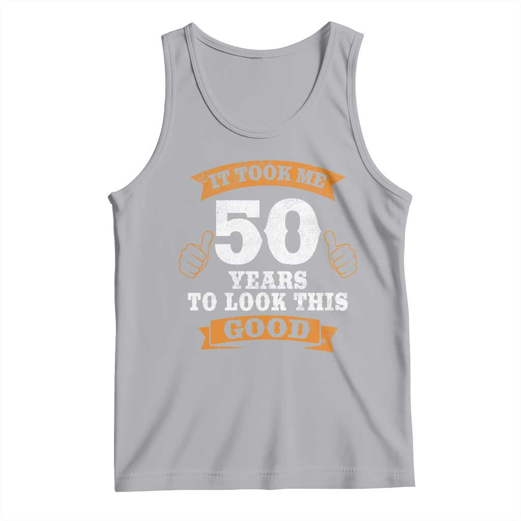50th Birthday Gifts Tank Top 50 Year Old Gifts Took Me 50 Years To Look This Good TS10 Athletic Heather Print Your Wear