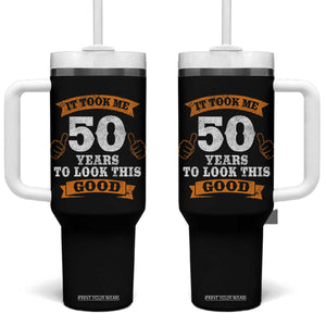 50th Birthday Gifts Tumbler With Handle 50 Year Old Gifts Took Me 50 Years To Look This Good TS10 One Size: 40 oz Black Print Your Wear