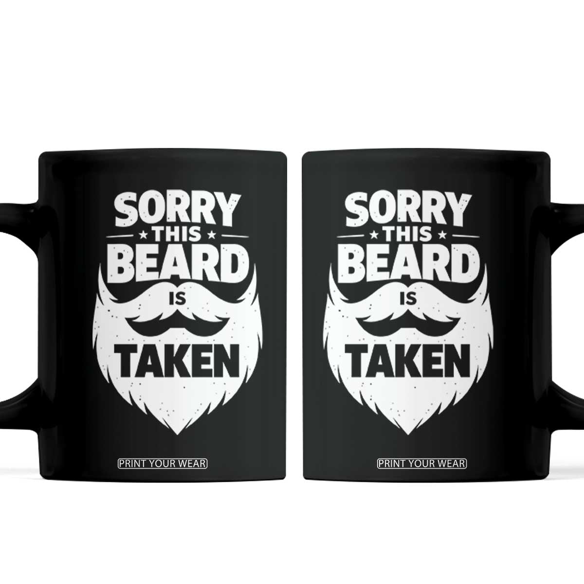 Sorry This Beard Is Taken Coffee Mug Valentines Day For Him Dad TS10 Black Print Your Wear