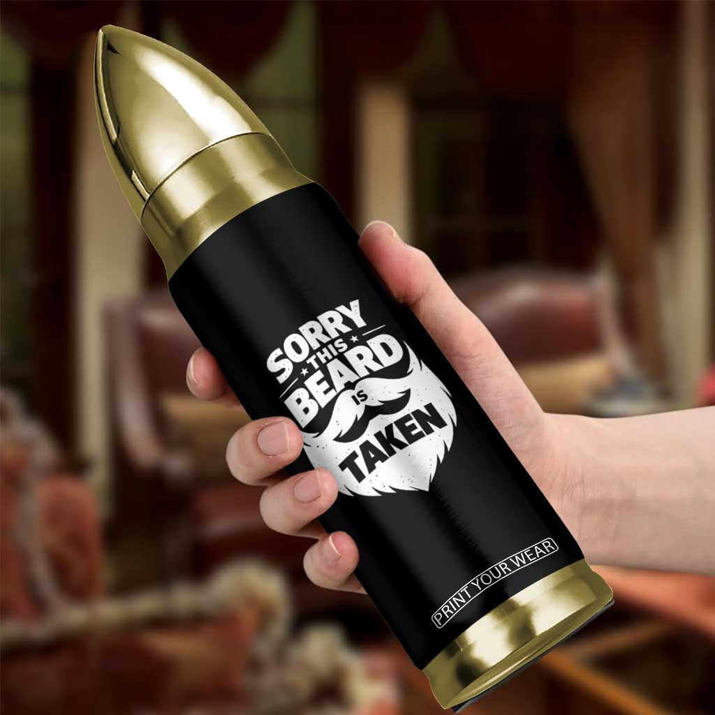 Sorry This Beard Is Taken Bullet Tumbler Valentines Day For Him Dad TS10 Print Your Wear