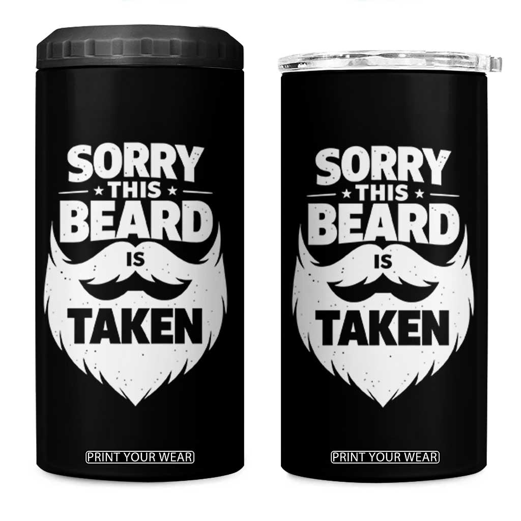 Sorry This Beard Is Taken 4 in 1 Can Cooler Tumbler Valentines Day For Him Dad TS10 One Size: 16 oz Black Print Your Wear