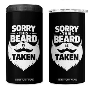 Sorry This Beard Is Taken 4 in 1 Can Cooler Tumbler Valentines Day For Him Dad TS10 One Size: 16 oz Black Print Your Wear