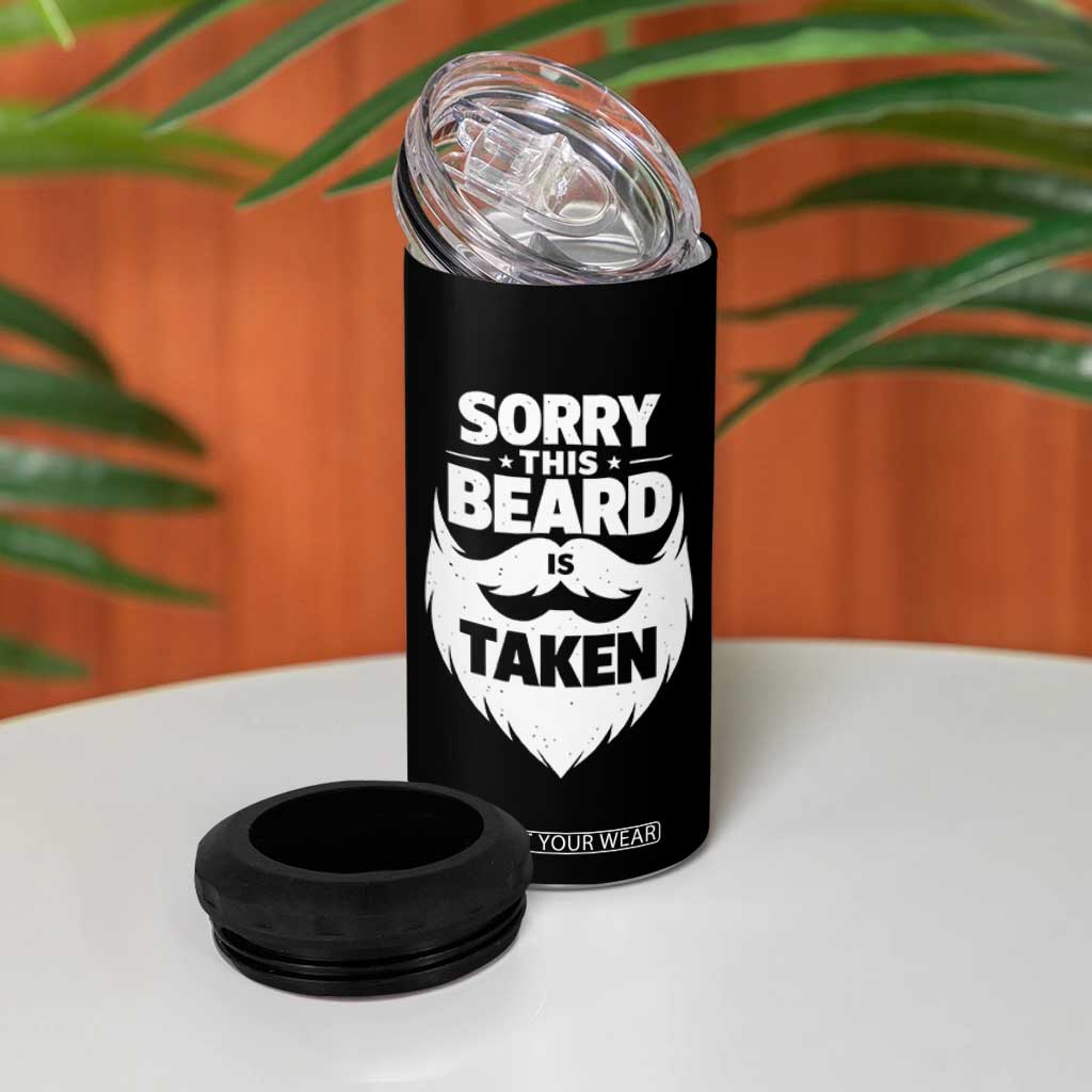 Sorry This Beard Is Taken 4 in 1 Can Cooler Tumbler Valentines Day For Him Dad TS10 Print Your Wear