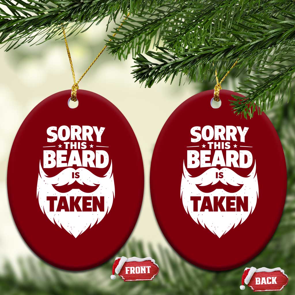 Sorry This Beard Is Taken Ceramic Ornament Valentines Day For Him Dad TS10 Print Your Wear