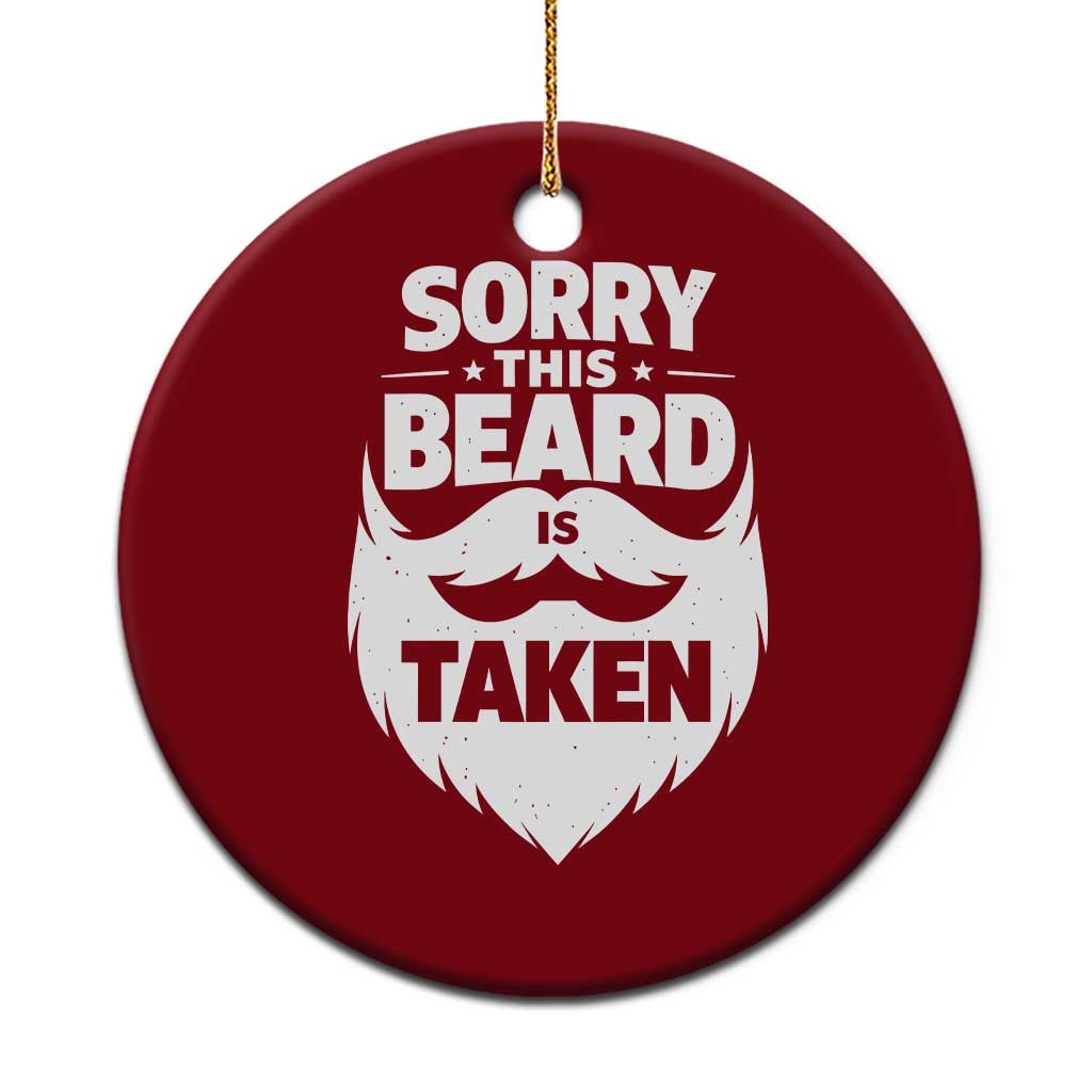 Sorry This Beard Is Taken Ceramic Ornament Valentines Day For Him Dad TS10 1pc Red Print Your Wear
