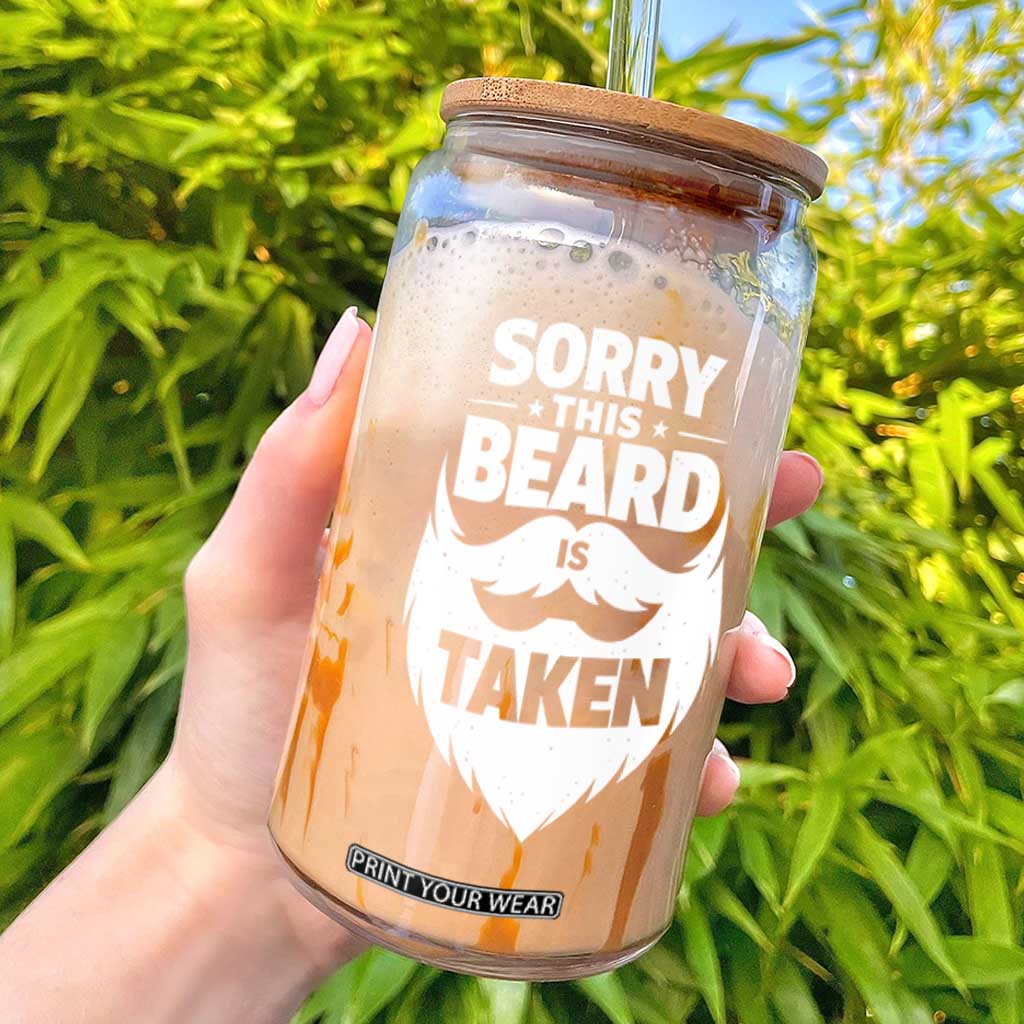 Sorry This Beard Is Taken Glass Can Valentines Day For Him Dad TS10 Black Print Your Wear