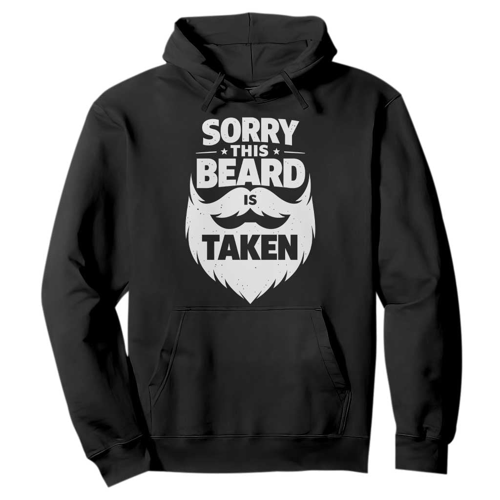 Sorry This Beard Is Taken Hoodie Valentines Day For Him Dad TS10 Black Print Your Wear