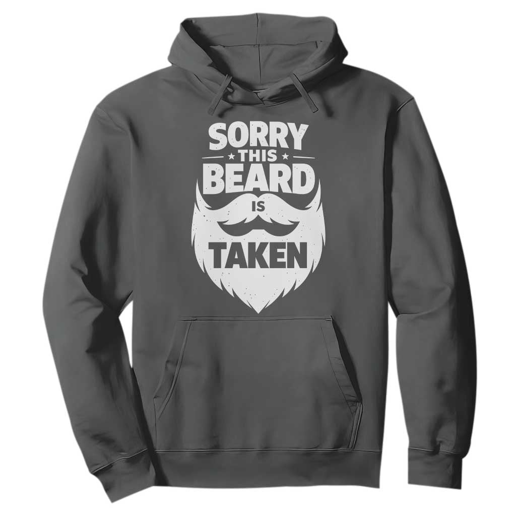 Sorry This Beard Is Taken Hoodie Valentines Day For Him Dad TS10 Dark Heather Print Your Wear