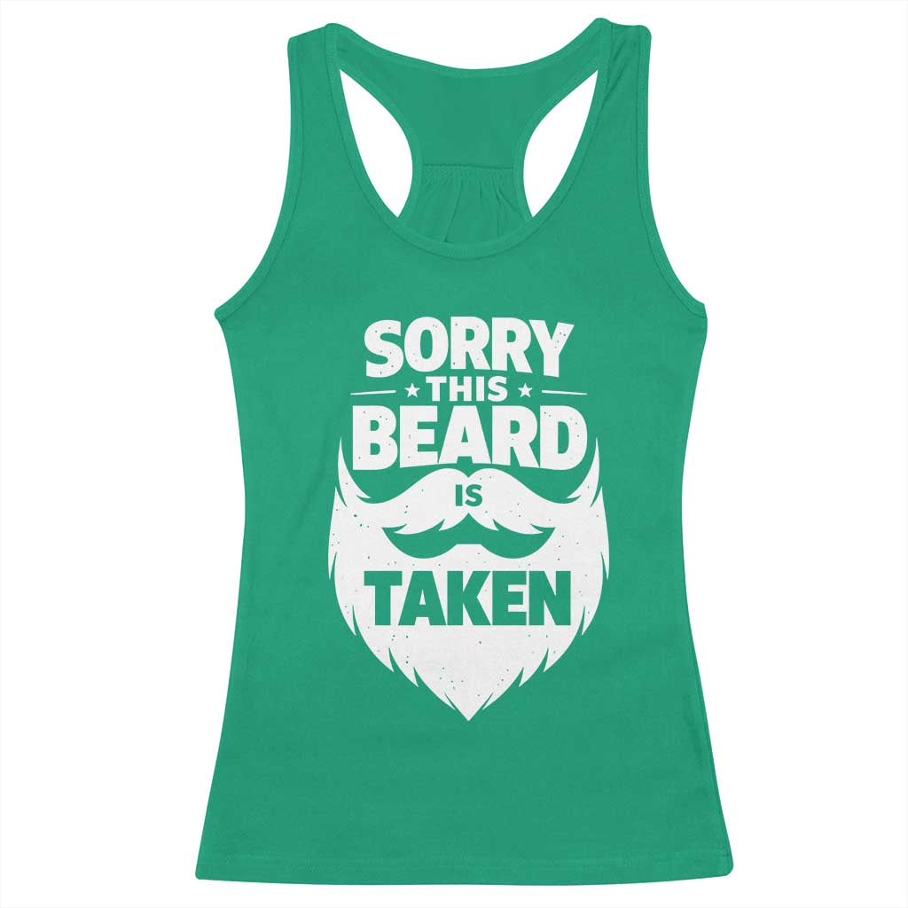Sorry This Beard Is Taken Racerback Tank Top Valentines Day For Him Dad TS10 Irish Green Print Your Wear