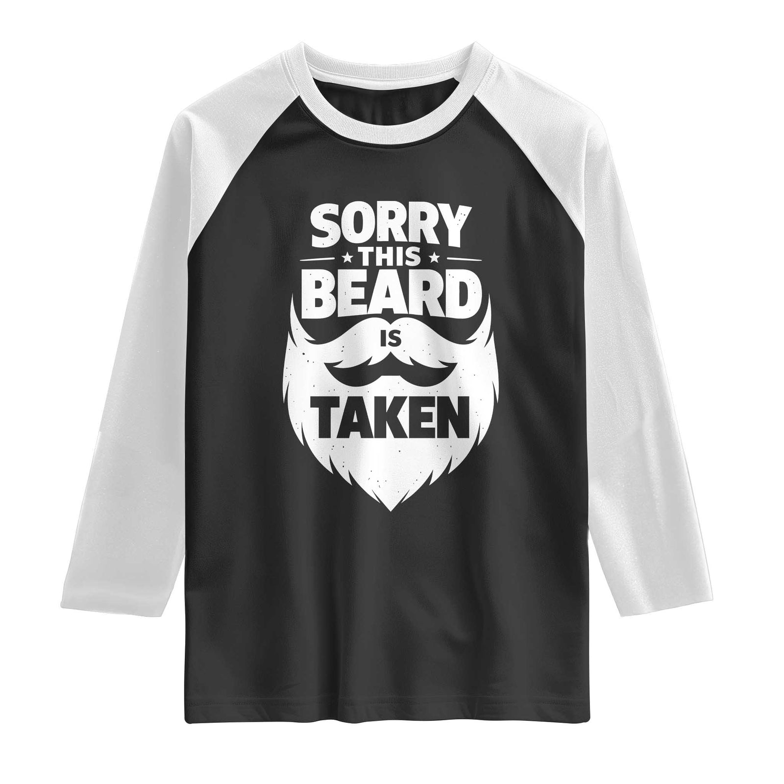 Sorry This Beard Is Taken Raglan Shirt Valentines Day For Him Dad TS10 Black White Print Your Wear