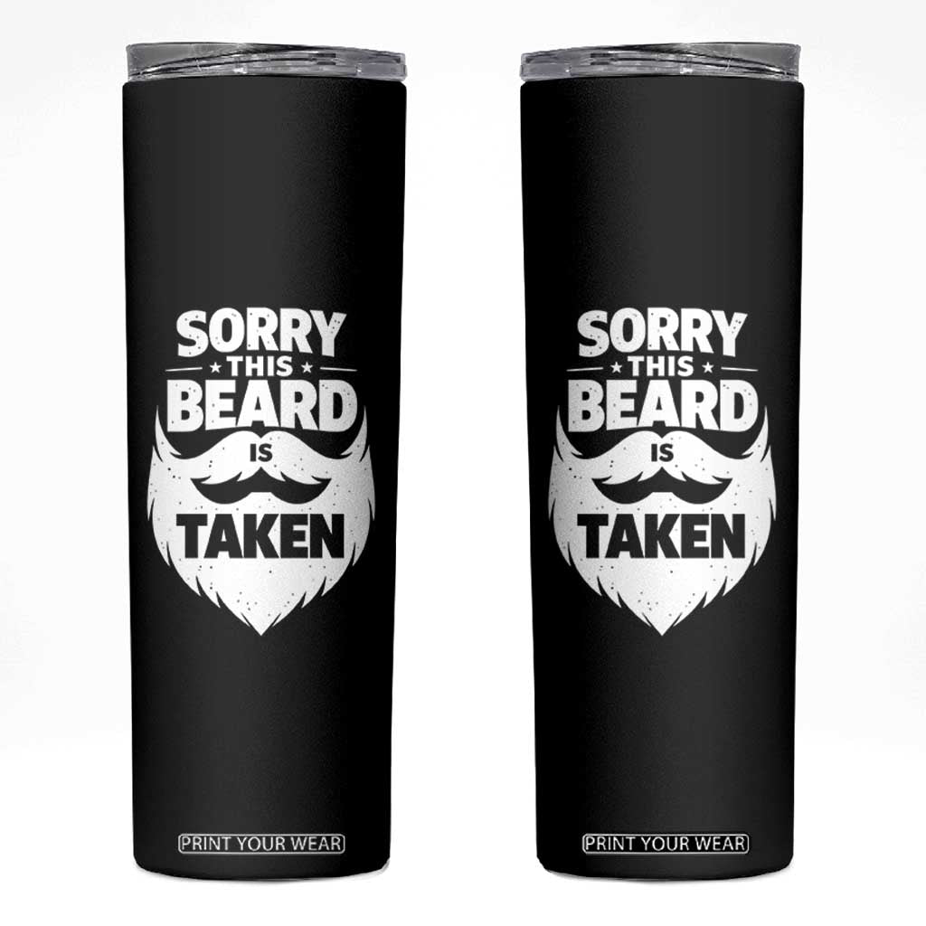 Sorry This Beard Is Taken Skinny Tumbler Valentines Day For Him Dad TS10 Black Print Your Wear