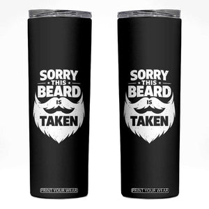 Sorry This Beard Is Taken Skinny Tumbler Valentines Day For Him Dad TS10 Black Print Your Wear