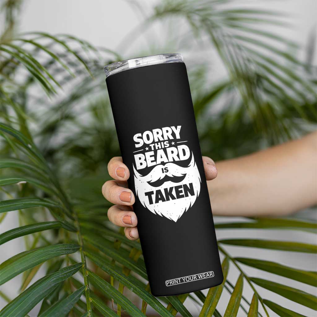 Sorry This Beard Is Taken Skinny Tumbler Valentines Day For Him Dad TS10 Print Your Wear