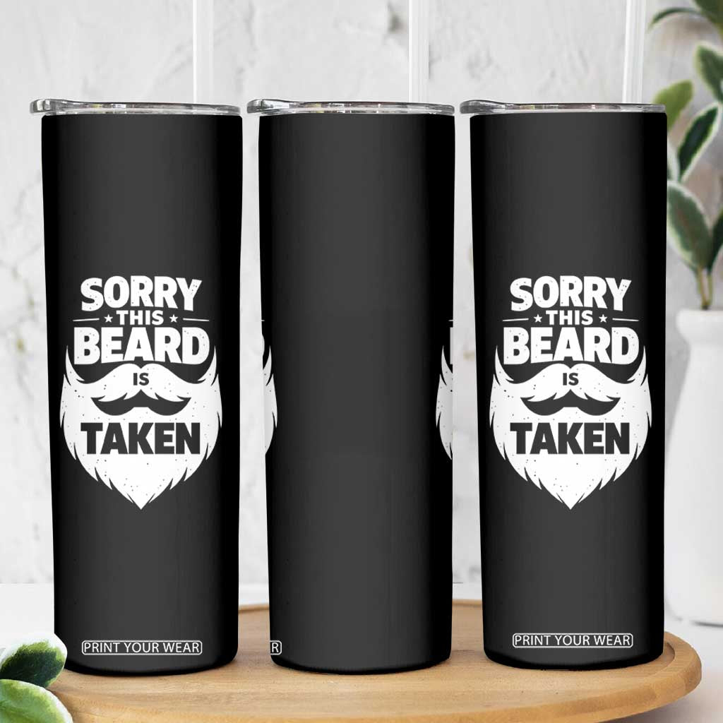 Sorry This Beard Is Taken Skinny Tumbler Valentines Day For Him Dad TS10 Print Your Wear