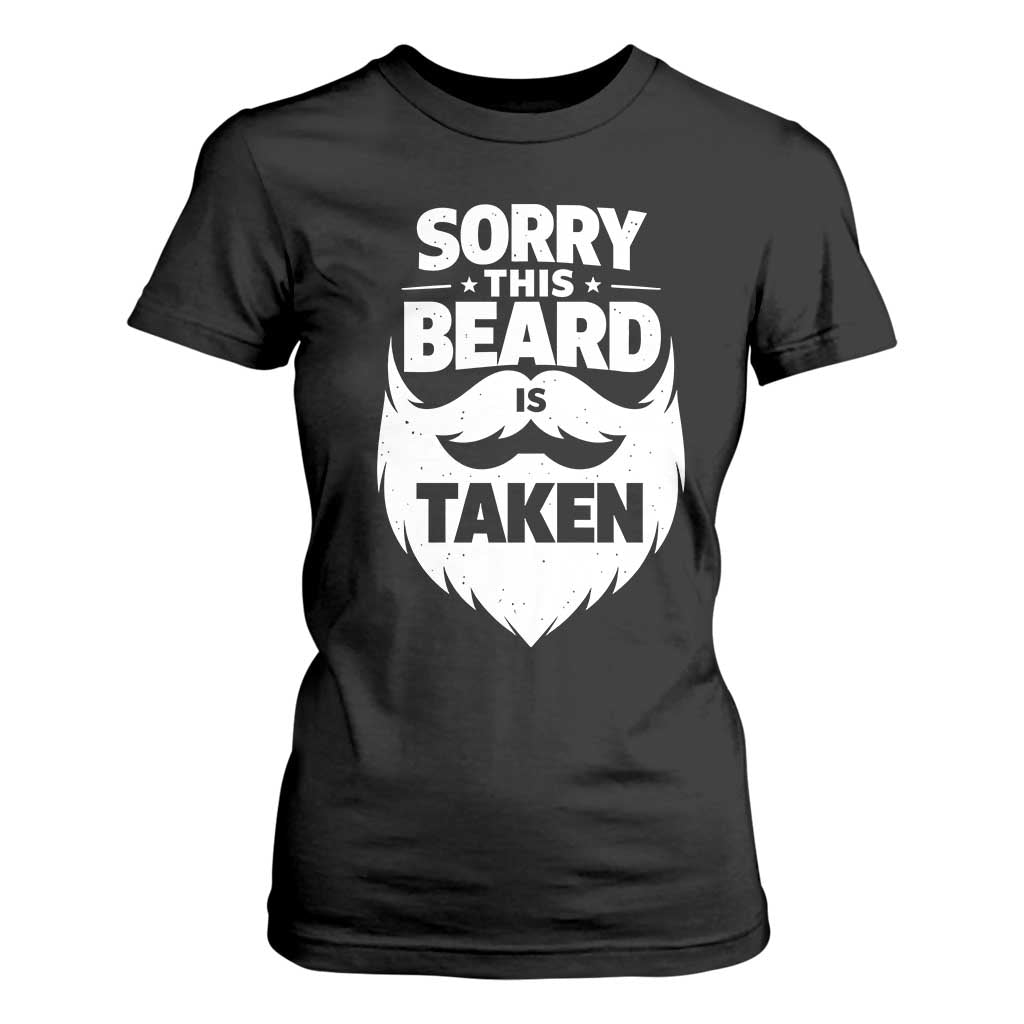 Sorry This Beard Is Taken T Shirt For Women Valentines Day For Him Dad TS10 Black Print Your Wear